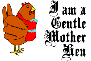 I'm a gentle mother hen